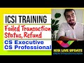 ICSI Training CS Executive CS Professional Failed Transaction Status Check, Payment Failed Training