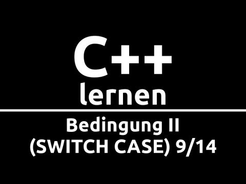 C++ Crashkurs für Anfänger in 2 Std [9/14] | BEDINGUNG II (SWITCH CASE)