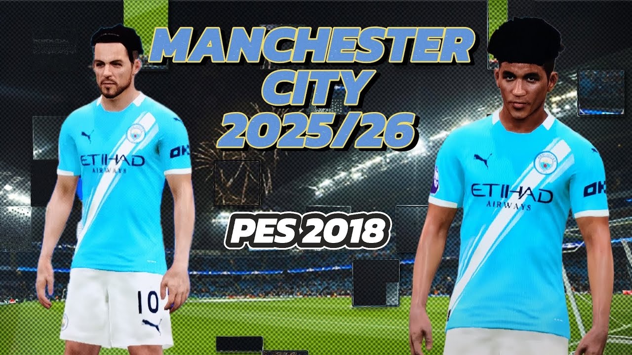 COMO CREAR CAMISETA DE MANCHESTER CITY 2025/26 PES 2018 