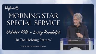 Larry Randolph  Morning Star Special Service 'In The Holding Pattern'