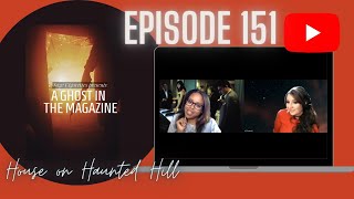 Ghost in the Magazine episode 151 - The House on Haunted Hill