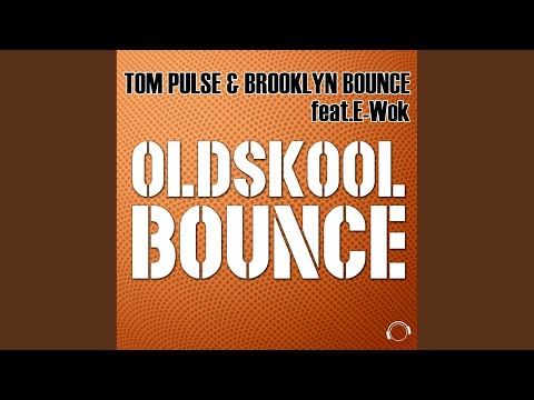 Tom Pulse, Brooklyn Bounce, E-Wok - Oldskool Bounce (Club Instrumental Mix)