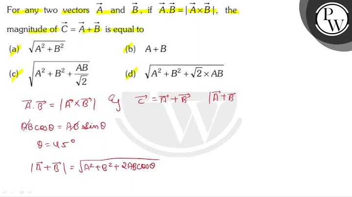 For any two vectors \( \vec{A} \) and \( \vec{B} \), if \( \vec{A} ...