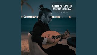 To Begoo Che Konam - Alireza Speed