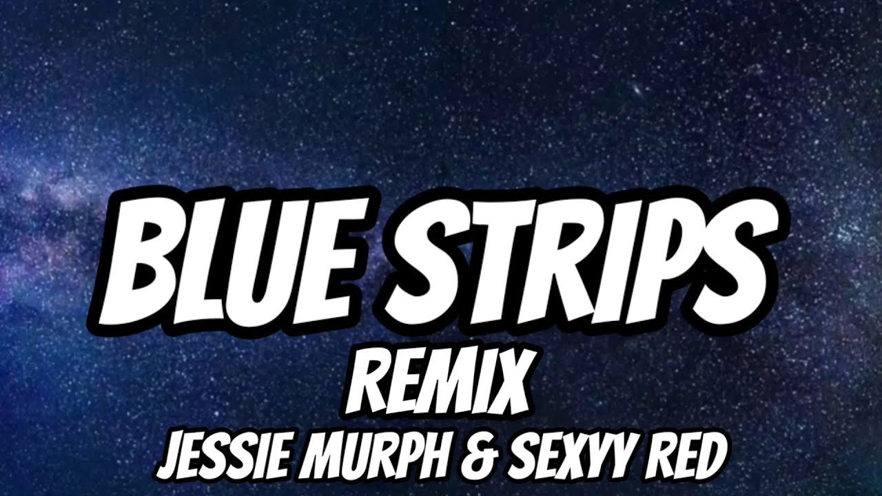 Jessie Murph & Sexyy Red - Blue Strips Remix (Lyrics) Jessie Murph & Sexyy Red - Blue Strips Remix (Lyrics)