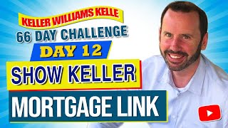 Keller Williams Kelle 66 Day Challenge 12 - Show Keller Mortgage Link