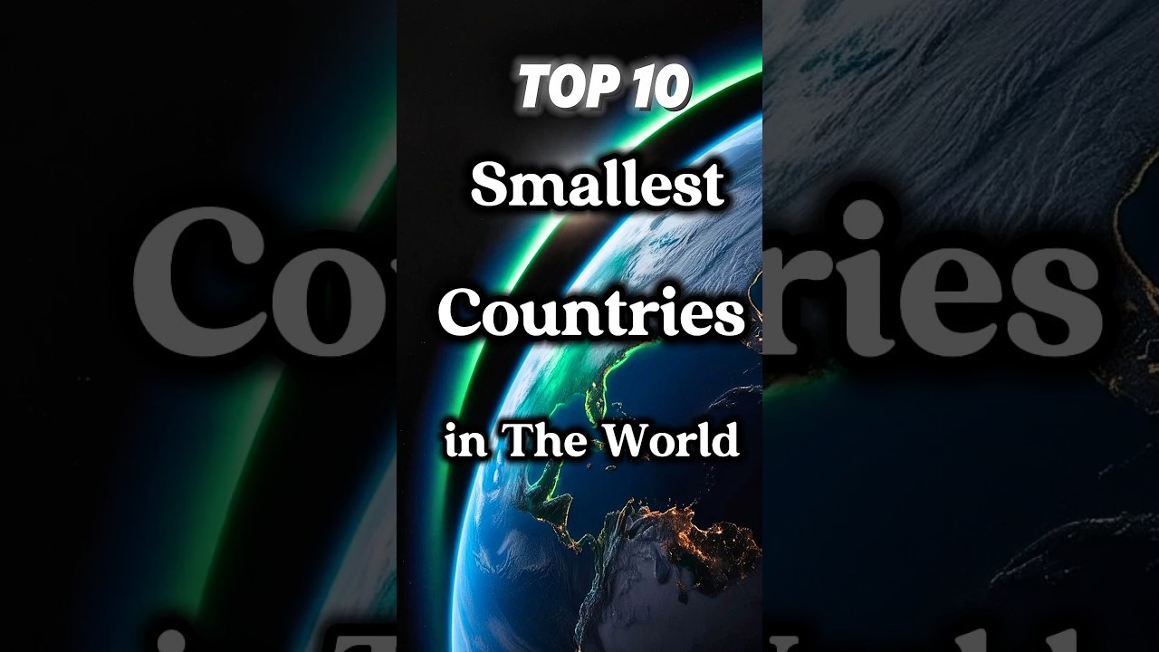 Top 10 Smallest Countries in the World |