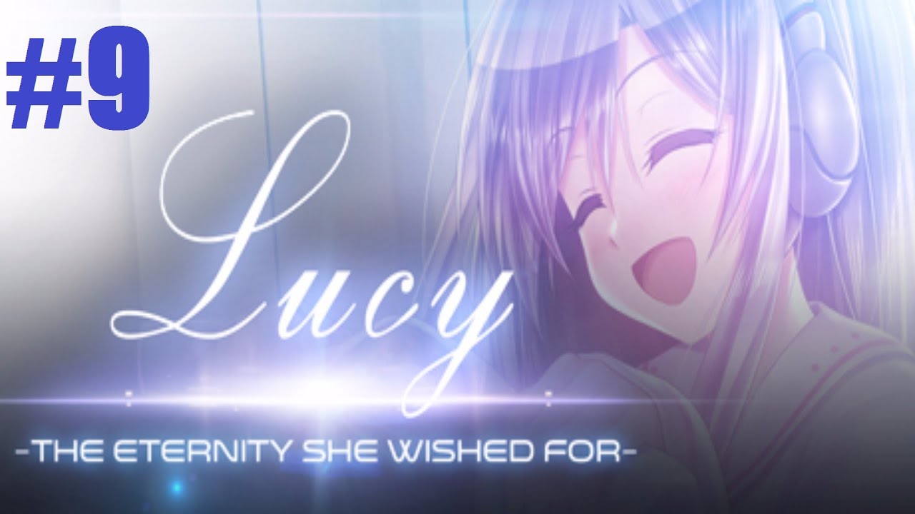 [PC] Lucy -The Eternity She Wished For- Part 9 [Final]