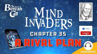 Mind Invaders Chapter 35 - A Rival Plan @TheBereanCall