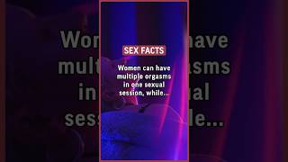 Women Can Have Multiple Orgasms In One Sexual Session While Men Typically Need A facts sex