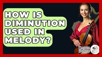 How Is Diminution Used In Melody? - Classical Serenade