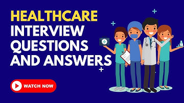 Healthcare Interview Questions And Answers
