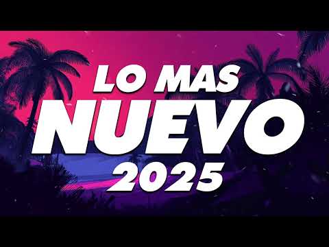 MIX REGGAETON 2025 - LO MAS NUEVO 2025 - LO MAS SONADO