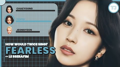How Would TWICE Sing LE SSERAFIM — "FEARLESS" (Line Distribution)?
