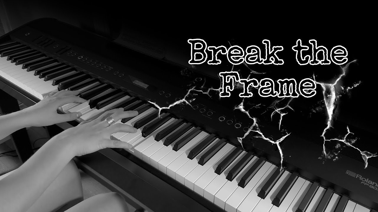 Break the Frame - Piano Piece by Helena D