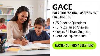 GACE Paraprofessional Assessment Practice Test: 35 Full Questions and Complete Explained Answers Now