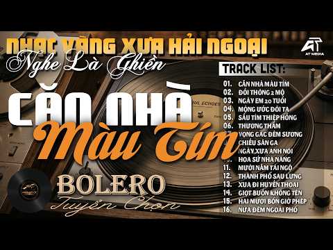 LK Bolero Nhạc Vàng Hải Ngoại KHÔNG QUẢNG CÁO, Ca Nhạc Trữ Tình Chọn Lọc Hay - LK Căn Nhà Màu Tím