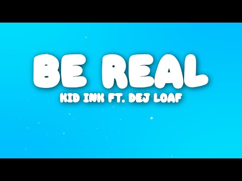 Kid Ink - Be Real ft. DeJ Loaf