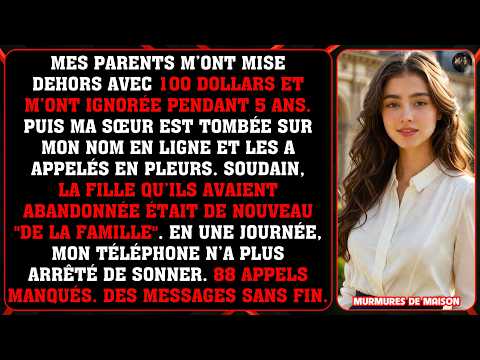 Mes parents m'ont ignorée pendant 5 ans après m'avoir chassée avec 100 $… puis 88 appels en un jour