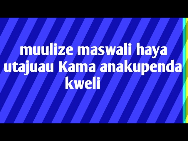 Muulize maswali haya utajua kama anakupenda kweli class=