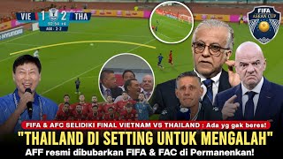 🔴 SKANDAL BESAR AFF KEBONGKAR! FIFA & AFC Temukan Final Settingan Vietnam vs Thailand. AFF Bubar!