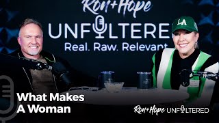 What Makes A Woman | Ron + Hope: Unfiltered