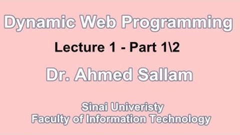 Dynamic Web Programming - PHP - برمجة المواقع التفاعلية - Lecture 1 Part 1\2