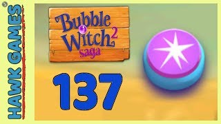 Bubble Witch 2 Saga Level 137 (Classic mode) - 3 Stars Walkthrough, No Boosters