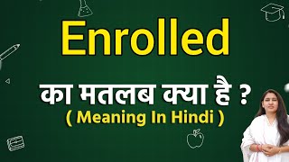 Enrolled meaning in hindi | Enrolled ka matlab kya hota hai | Word meaning