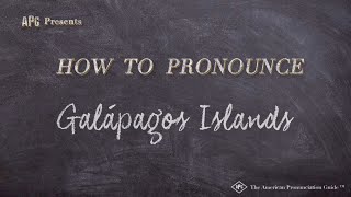 How to Pronounce Galápagos Islands (Real Life Examples!)