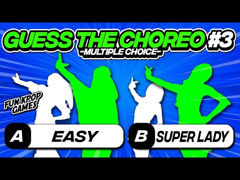 GUESS THE KPOP SONG BY CHOREOGRAPHY #3 [MULTIPLE CHOICE] - FUN KPOP GAMES 2024