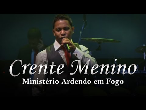 Ministério Ardendo em Fogo - Crente Menino | Clipe Oficial