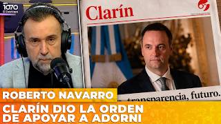 CLARÍN DIO LA ORDEN DE APOYAR A ADORNI | El editorial de Roberto Navarro