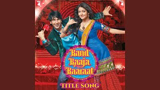 Download Lagu Band Baaja Baaraat - Title Song Download Lagu Band Baaja Baaraat - Title Song
