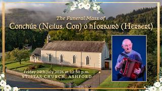 Funeral Mass of Conchúr (Neilus, Con) Ó hÍorbaird (Herbert)