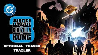 Justice League vs. Godzilla vs. Kong 3 |  Teaser Trailer | DC