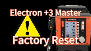 How To Do a Factroy Reset: Electron +3 Master