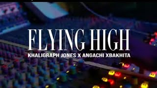 Flying High - Khaligraph Jones Ft Angachi & Bakhita Official Lyrics Video
