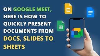 On Google Meet, here is how to quickly present documents from Docs, Slides to Sheets! screenshot 4