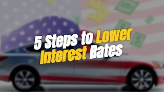 5 Steps to Lower Your Auto Loan Interest Rate 🚗💰