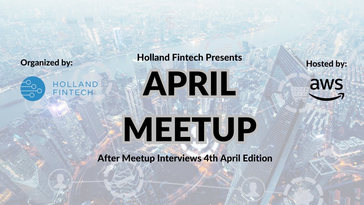 Holland Fintech Meetup 4th April Hosted by AWS