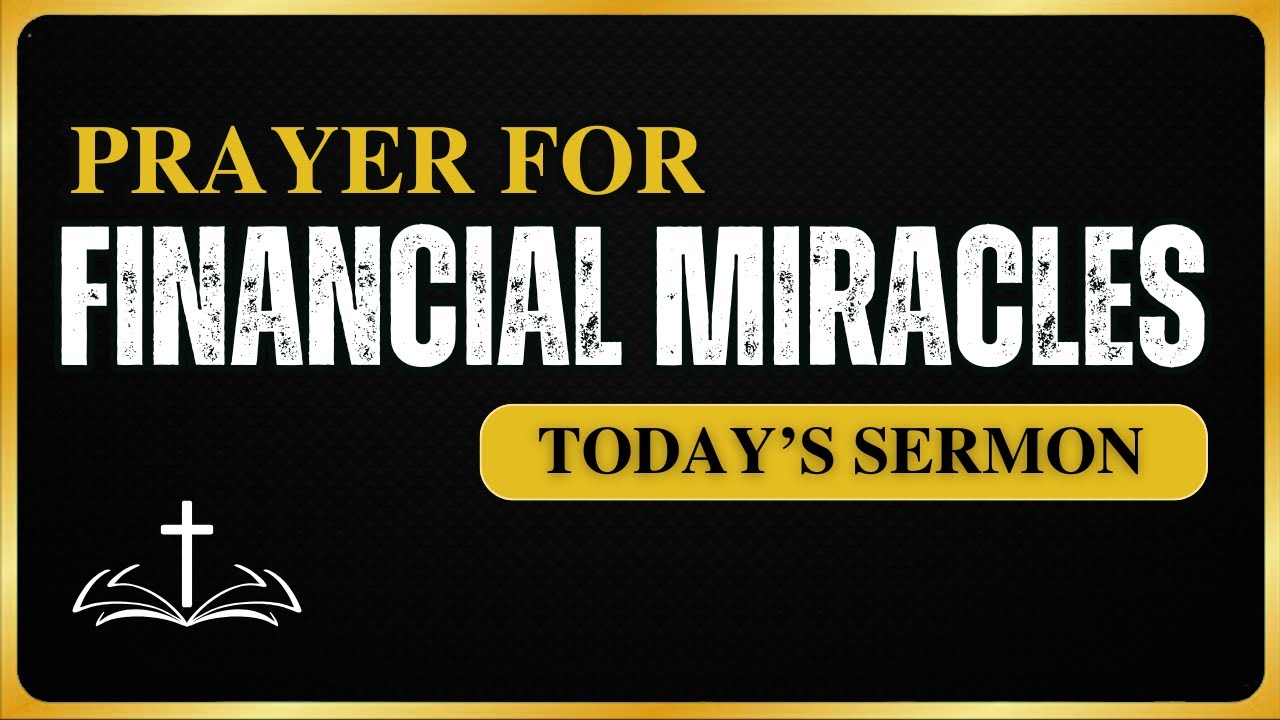 FINANCIAL MIRACLE PRAYER - Powerful Prayers For Financial Miracles