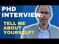 PhD Interview: Tell Me About Yourself And What Are Your Research Interests?