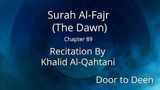 Surah Al-Fajr (The Dawn) Khalid Al-Qahtani  Quran Recitation