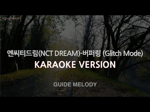 [짱가라오케/노래방] 엔씨티드림(NCT <strong>DREAM</strong>)-버퍼링 (Glitch Mode) (<strong>Melody</strong>) [ZZang KARAOKE]