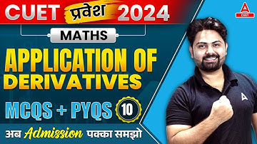 CUET 2024 Maths Domain | Application of Derivatives | All Important MCQs + PYQs | Pravesh Series