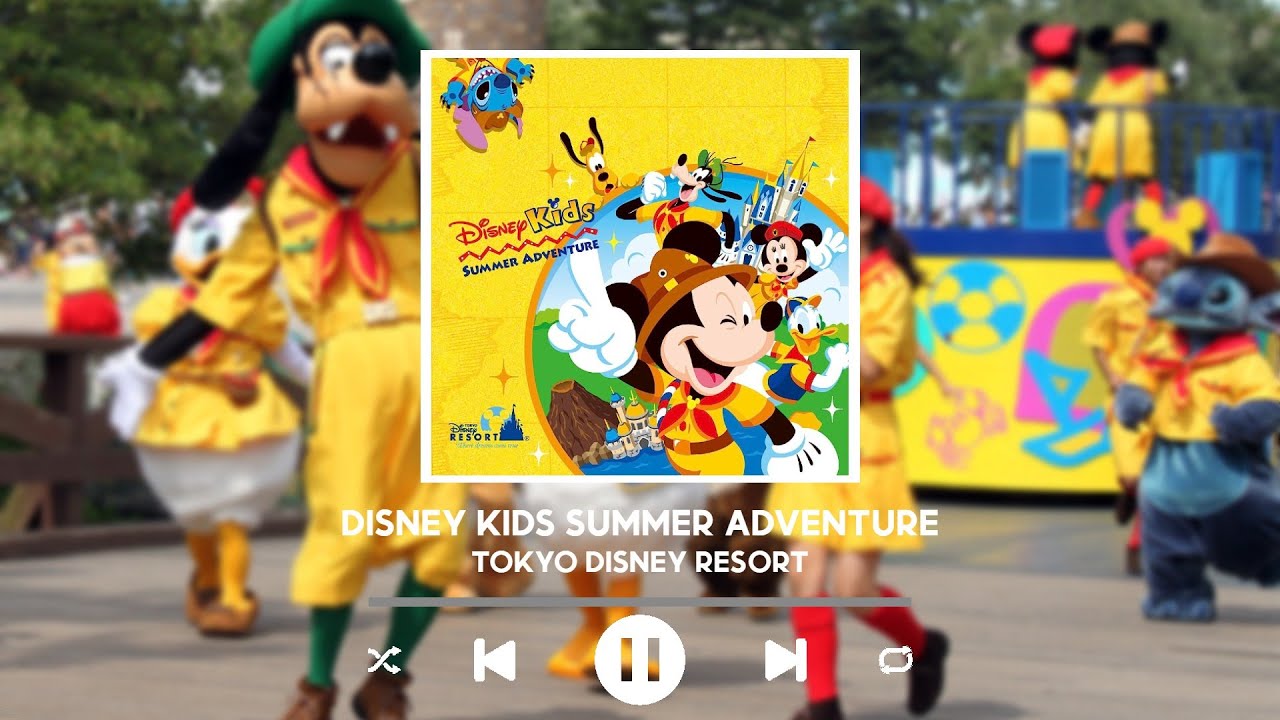 Tokyo Disney Resort ~ Disney Kids Summer Adventure