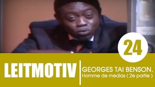 Play video: Emission LEITMOTIV' / Invité: Georges Taï Benson  ( 2e partie )