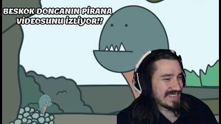 BESKOK DONCANIN PİRANA VİDEOSUNU İZLİYOR!!