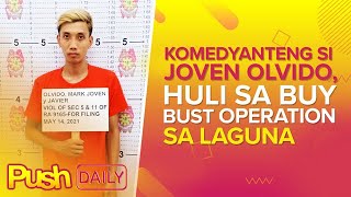 Komedyanteng si Joven Olvido, huli sa buy-bust operation sa Laguna | PUSH Daily